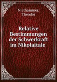 Relative Bestimmungen der Schwerkraft im Nikolaitale