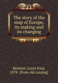 The story of the map of Europe, its making and its changing