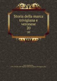 Storia della marca trivigiana e veronese. 20