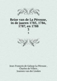 Reize van de La Prouse, in de jaaren 1785, 1786, 1787, en 1788. 3