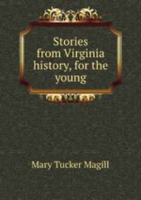 Stories from Virginia history, for the young