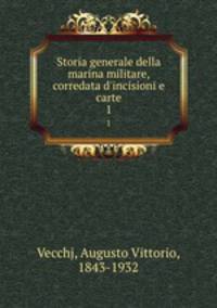 Storia generale della marina militare, corredata d`incisioni e carte. 1