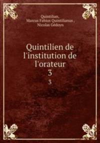 Quintilien de l`institution de l`orateur. 3