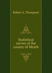 Statistical survey of the county of Meath