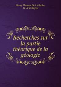 Recherches sur la partie theorique de la geologie