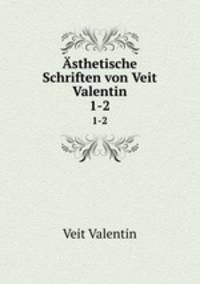 sthetische Schriften von Veit Valentin.. 1-2