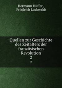 Quellen zur Geschichte des Zeitalters der franzsischen Revolution. 2