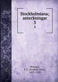 Stockholmiana; anteckningar. 3