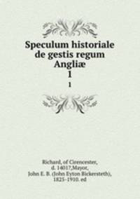 Speculum historiale de gestis regum Angli. 1