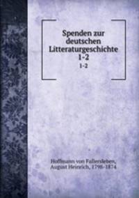 Spenden zur deutschen Litteraturgeschichte. 1-2