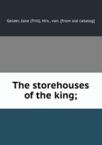 The storehouses of the king;
