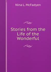 Stories from the Life of the Wonderful