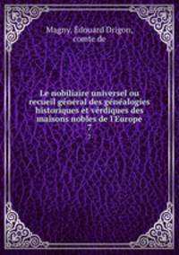 Le nobiliaire universel ou recueil general des genealogies historiques et verdiques des maisons nobles de l