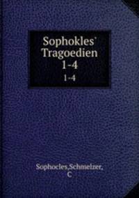 Sophokles` Tragoedien. 1-4