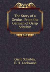 The Story of a Genius: From the German of Ossip Schubin