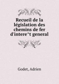 Recueil de la le?gislation des chemins de fer d