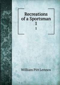 Recreations of a Sportsman. 1