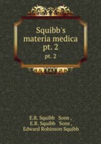 Squibb`s materia medica. pt. 2