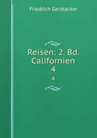 Reisen: 2. Bd. Californien. 4