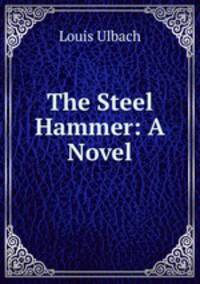 The Steel Hammer: A Novel