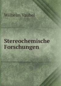 Stereochemische Forschungen