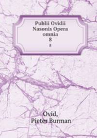 Publii Ovidii Nasonis Opera omnia. 8