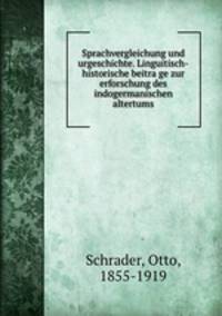 Sprachvergleichung und urgeschichte. Linguitisch-historische beitra?ge zur erforschung des indogermanischen altertums