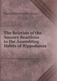 The Relation of the Sensory Reactions to the Assembling Habits of Hippodamia .