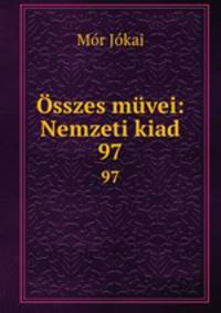 sszes mvei: Nemzeti kiad. 97