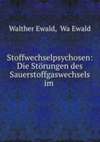 Stoffwechselpsychosen: Die Storungen des Sauerstoffgaswechsels im .