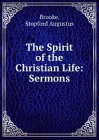 The Spirit of the Christian Life: Sermons