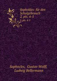 Sophokles: fr den Schulgebrauch. 2, pts. 4-5