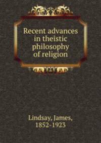 Recent advances in theistic philosophy of religion