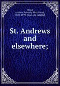 St. Andrews and elsewhere;