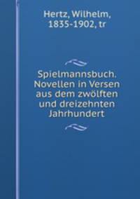 Spielmannsbuch. Novellen in Versen aus dem zwolften und dreizehnten Jahrhundert