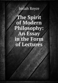The Spirit of Modern Philosophy: An Essay in the Form of Lectures