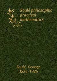 Soule? philosophic practical mathematics