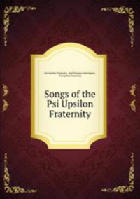 Songs of the Psi Upsilon Fraternity