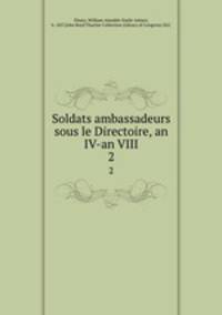 Soldats ambassadeurs sous le Directoire, an IV-an VIII. 2