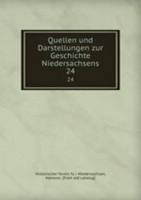 Quellen und Darstellungen zur Geschichte Niedersachsens. 24