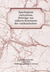 Spicilegium vaticanum: Beitrage zur nahern Kenntniss der vatikanischen .