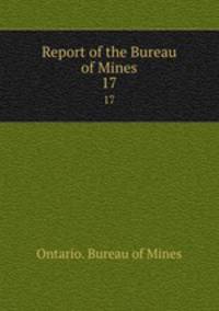 Report of the Bureau of Mines. 17