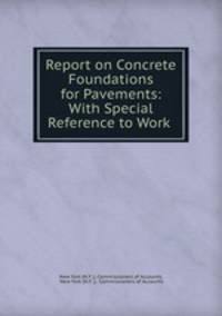 Report on Concrete Foundations for Pavements: With Special Reference to Work .