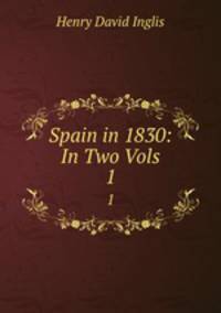 Spain in 1830: In Two Vols. 1