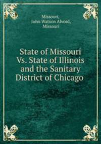 State of Missouri Vs. State of Illinois and the Sanitary District of Chicago .