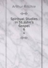 Spiritual Studies in St. John`s Gospel. 6