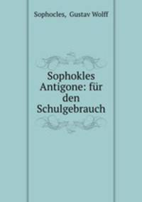Sophokles Antigone: fur den Schulgebrauch