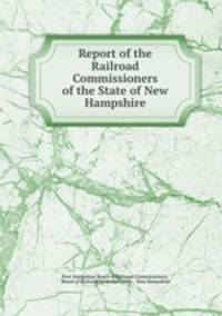 Report of the Railroad Commissioners of the State of New Hampshire