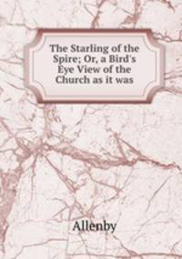 The Starling of the Spire; Or, a Bird