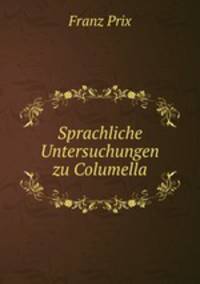 Sprachliche Untersuchungen zu Columella